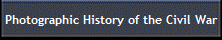 Photographic History of the Civil War